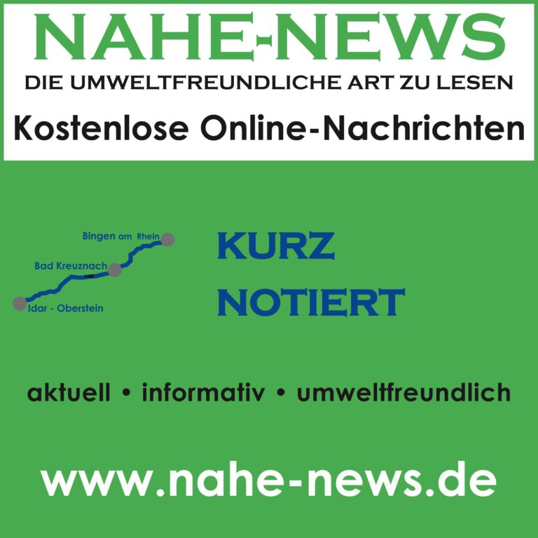 Nahe-News „Kurz Notiert Meldungen“ vom 4. August